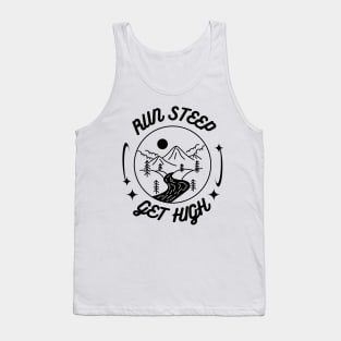 Run Steep Get High T-Shirt Tank Top